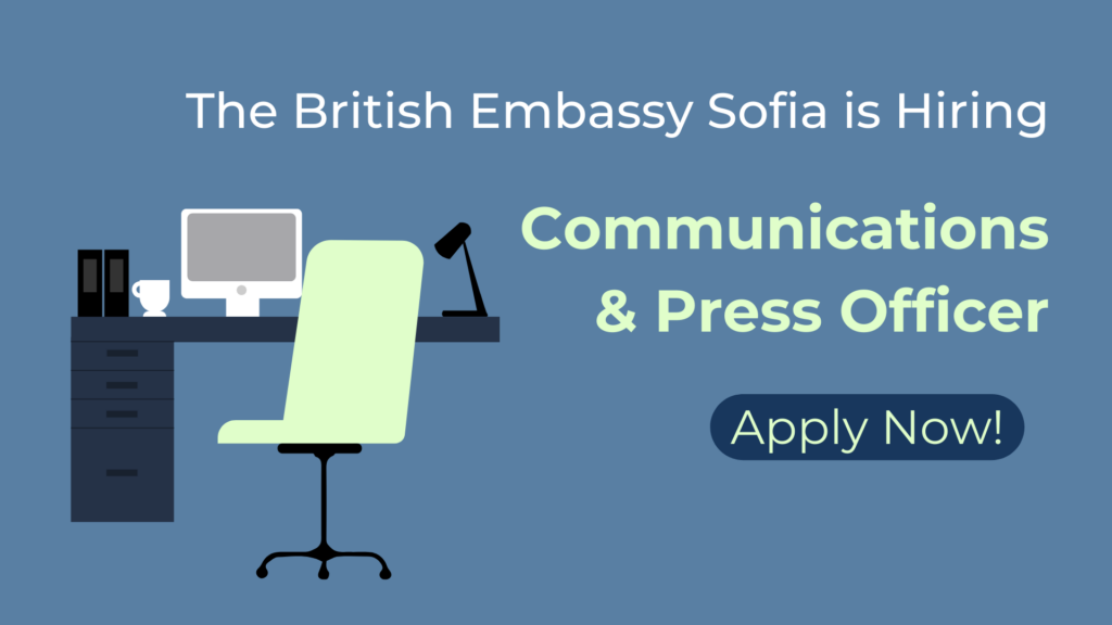 Communications & Press Officer – Job Opportunity at the British Embassy Sofia